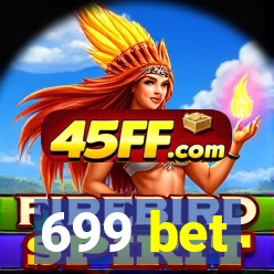 699 bet